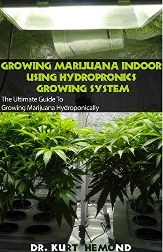 Hydroponic growing systems for marijuana